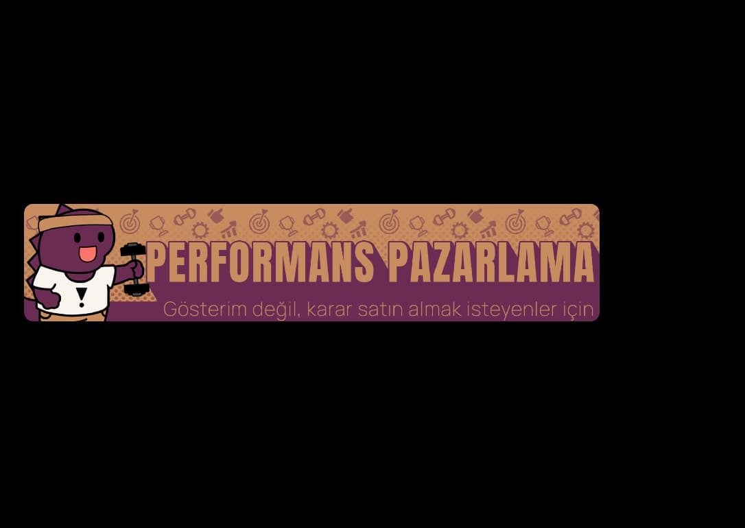Performans Pazarlama: Gösterim değil, karar satın almak isteyenler için